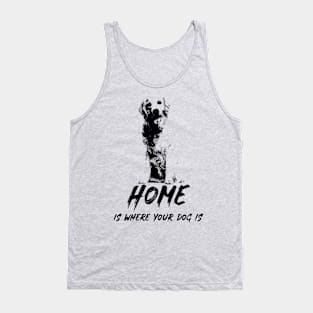 Home Is Where Your Dog Is Tank Top